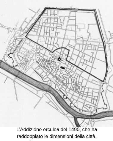 L'Addizione erculea del 1490, che ha raddoppiato le dimensioni della città.