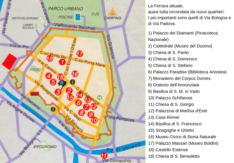 La Ferrara attuale, quasi tutta circondata da nuovi quartieri. I più importanti sono quelli di Via Bologna e di Via Padova. 1) Palazzo dei Diamanti (Pinacoteca Nazionale) 2) Cattedrale (Museo del Duomo) 3) Chiesa di 
